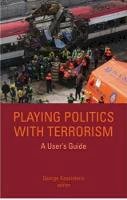 George Kassimeris - Playing Politics with Terrorism: A User's Guide - 9781850658634 - V9781850658634