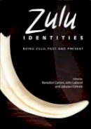 Benedict Carton - Zulu Idenitites: Being Zulu, Past and Present - 9781850659082 - V9781850659082
