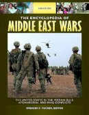 Spencer C. Tucker (Ed.) - The Encyclopedia of Middle East Wars [5 Volumes]. The United States in the Persian Gulf, Afghanistan, and Iraq Conflicts.  - 9781851099474 - V9781851099474