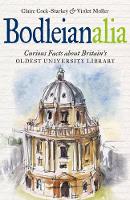 Claire Cock-Starkey - Bodleianalia: Curious Facts about Britain's Oldest University Library - 9781851242528 - V9781851242528
