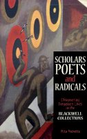 Rita Ricketts - Scholars, Poets and Radicals: Discovering Forgotten Lives in the Blackwell Collections - 9781851244256 - V9781851244256