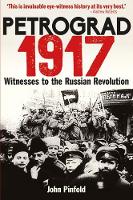 John Pinfold - Petrograd, 1917: Witnesses to the Russian Revolution - 9781851244607 - V9781851244607