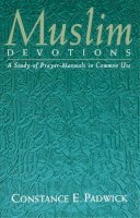 Constance E Padwick - Muslim Devotions: A Study of Prayer-Manuals in Common Use - 9781851681150 - KSG0033135