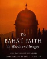 John Danesh - The Baha'i Faith in Words and Images - 9781851682164 - V9781851682164