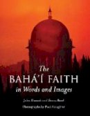 John Danesh - The Baha'i Faith in Words and Images - 9781851682195 - V9781851682195