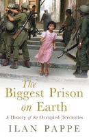 Ilan Pappe - The Biggest Prison on Earth: A History of the Occupied Territories - 9781851685875 - V9781851685875