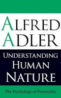 Alfred Adler - Understanding Human Nature - 9781851686674 - V9781851686674