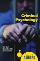 Ray Bull - Criminal Psychology: A Beginner's Guide (Beginners Guide (Oneworld)) - 9781851687077 - V9781851687077