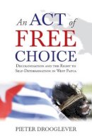 Pieter Drooglever - An Act of Free Choice - 9781851687152 - V9781851687152