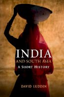 David Ludden - India and South Asia: A Short History - 9781851689361 - V9781851689361