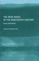 Jacqueline Belanger (Ed.) - The Irish Novel in the Nineteenth Century - 9781851829330 - KAC0004313