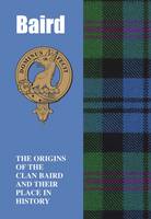 Murray Ogilvie - Baird: The Origins of the Clan Baird and Their Place in History (Scottish Clan Mini-book) - 9781852172862 - V9781852172862
