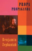 Benjamin Zephaniah - Propa Propaganda - 9781852243722 - 9781852243722