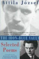 Attila Jozsef - The Iron-Blue Vault: Selected Poems - 9781852245030 - V9781852245030