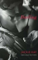 Jackie Kay - Darling: New and Selected Poems - 9781852247775 - V9781852247775