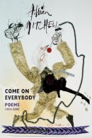 Adrian Mitchell - Come On Everybody: Poems 1953-2008 - 9781852249465 - V9781852249465