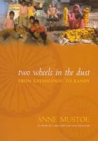 Anne Mustoe - Two Wheels in the Dust: From Kathmandu to Kandy - 9781852279264 - KMR0000125