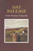 Aidan Rooney-Céspedes - Day Release (Gallery Books) - 9781852352691 - 9781852352691