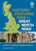 Roger Protz - Historic Coaching Inns of the Great North Road: A Guide to Travelling the Legendary Highway - 9781852493394 - V9781852493394