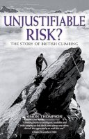 Simon Thompson - Unjustifiable Risk?: The Story of British Climbing (Techniques) - 9781852846794 - V9781852846794