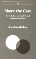 Kirsten Stalker - 'Share the Care': An Evaluation of a Family-Based Respite Care Service - 9781853020384 - V9781853020384