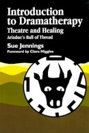 Sue Jennings - Introduction to Dramatherapy: Theatre and Healing - Ariadne's Ball of Thread (Art therapies) - 9781853021152 - V9781853021152