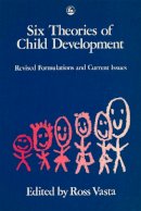 Edited Vasta - Six Theories of Child Development: Revised Formulations and Current Issues - 9781853021374 - V9781853021374