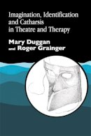 Mary Duggan - Imagination, Identification and Catharsis in Theatre and Therapy - 9781853024313 - V9781853024313