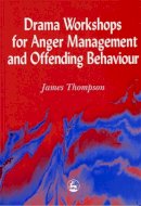 J. Thompson - Drama Workshops for Anger Management and Offending Behaviour - 9781853027024 - V9781853027024