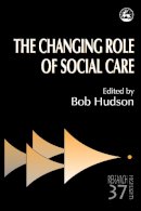 Edited Hudson - The Changing Role of Social Care (Research Highlights in Social Work) - 9781853027529 - V9781853027529