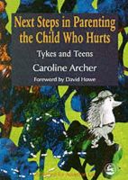 Caroline Archer - Next Steps in Parenting the Child Who Hurts - 9781853028021 - V9781853028021