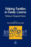 Edited Ward - Helping Families in Family Centers: Working at Therapeutic Practice - 9781853028359 - V9781853028359