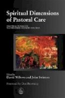 Edited Swinton - Spiritual Dimensions of Pastoral Care: Practical Theology in a Multidisciplinary Context - 9781853028922 - V9781853028922