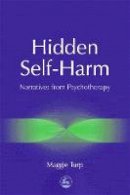 Maggie Turp - Hidden Self-Harm: Narratives from Psychotherapy - 9781853029011 - V9781853029011