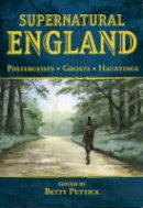 Betty Puttick (Ed.) - Supernatural England: Poltergeists - Ghosts - Hauntings (General History) - 9781853067693 - V9781853067693