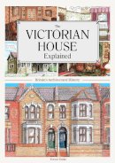 Trevor Yorke - The Victorian House Explained (England's Living History) - 9781853069437 - V9781853069437