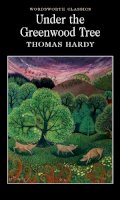 Thomas Hardy - Under the Greenwood Tree (Wordsworth Collection) - 9781853262272 - KKD0007544