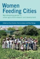 . Ed(S): Hovorka, Alice; Zeeuw, Henk De; Njenga, Mary - Women Feeding Cities: Mainstreaming Gender in Urban Agriculture and Food Security - 9781853396854 - V9781853396854