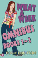 Rosie Rushton - What a Week Omnibus: Books 1-3: v. 1-3: What a Week to Fall in Love, What a Week to Make it Big, What a Week to Break Free - 9781853408663 - KRF0009800