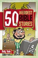 Andy Robb - 50 Weirdest Bible Stories - 9781853454899 - V9781853454899