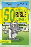 Andy Robb - 50 Wackiest Bible Stories - 9781853459832 - V9781853459832