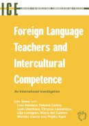 Lies Sercu - Foreign Language Teachers and Intercultural Competence: An Investigation in 7 Countries of Foreign Language Teachers' Views and Teaching Practices: 10 ... Intercultural Communication and Education) - 9781853598432 - V9781853598432