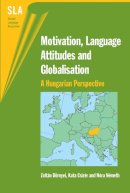 Dornyei, Zoltan (University Of Nottingham); Csizer, Kata (Eotovos University, Budapest); Nemeth, Nora (Eotvos University, Budapest) - Motivation, Language Attitudes and Globalisation - 9781853598852 - V9781853598852