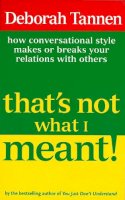 Deborah Tannen - That's Not What I Meant!: How Conversational Style Makes or Breaks Your Relations with Others - 9781853815126 - KSG0032180