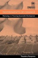 Theodore Panayotou - Instruments of Change: Motivating and Financing Sustainable Development - 9781853834677 - V9781853834677