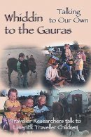 Eleanor Gormally (Ed.) - Whiddin to the Gauras / Talking to Our Own: Traveller Researchers Talk to Limerick Traveller Children - 9781853908637 - 9781853908637
