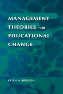 Keith Morrison - Management Theories for Educational Change - 9781853964046 - V9781853964046