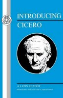 Marcus Tulli Cicero - Introducing Cicero: A Latin Reader (Latin Texts) - 9781853996375 - V9781853996375