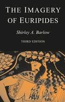 Shirley Barlow - Imagery of Euripides 3/ e: A study in the dramatic use of pictorial language (Bristol Classical Paperbacks) - 9781853997105 - V9781853997105