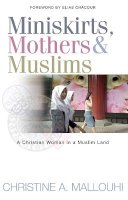 Christine Mallouhi - Miniskirts, Mothers and Muslims - 9781854246622 - V9781854246622